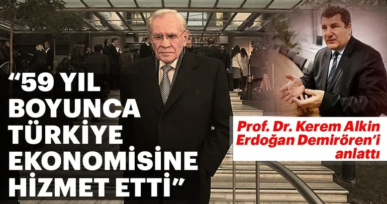 Prof. Dr. Kerem Alkin işadamı Erdoğan Demirören’i anlattı