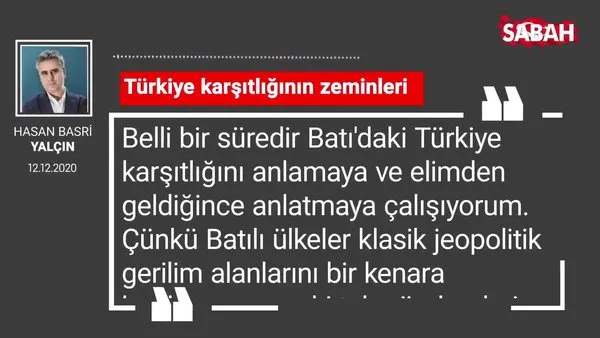 Hasan Basri Yalçın 'Türkiye karşıtlığının zeminleri'