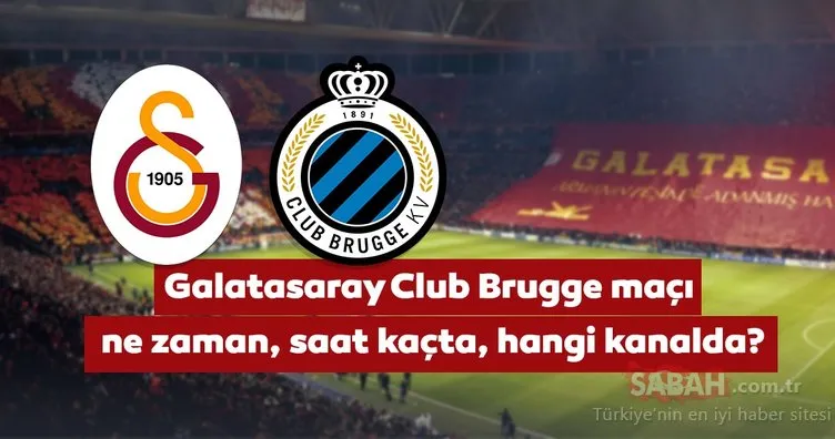Galatasaray Brugge maçı ne zaman, saat kaçta? Galatasaray Club Brugge maçı hangi kanalda? Muhtemel 11’ler