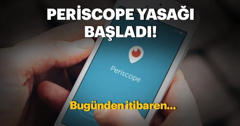 Periscope Yasagi Resmen Basladi Teknoloji Haberleri