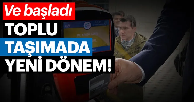 Ve başladı! Toplu taşımada yeni dönem