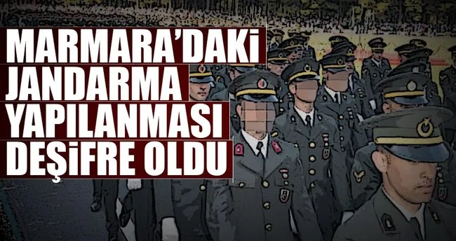 Marmara’daki jandarma yapılanması deşifre oldu
