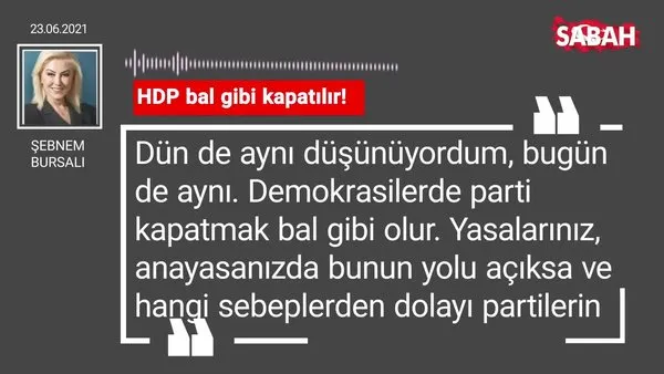 Şebnem Bursalı | HDP bal gibi kapatılır!