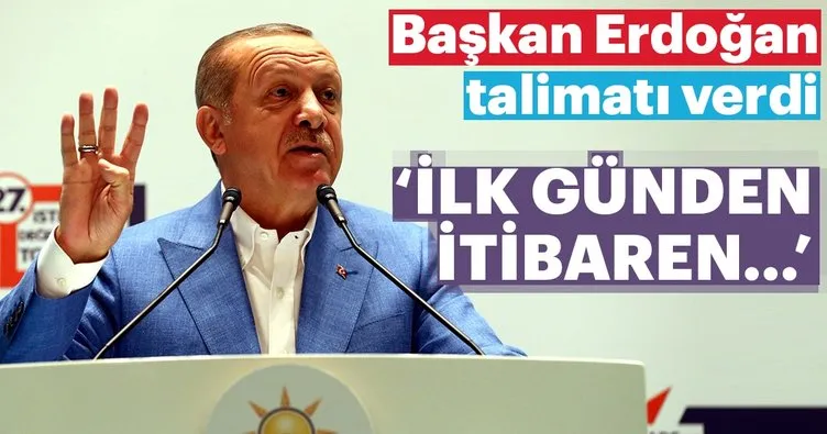 Başkan Erdoğan'dan talimat: İlk g��nden itibaren hemen yola koyulacaksınız