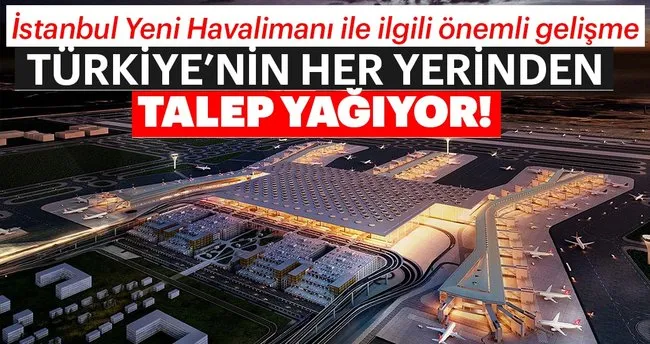 Istanbul Yeni Havalimani Ile Ilgili Onemli Gelisme Turkiye Nin Her Yerinden Talep Yagiyor Ekonomi Haberleri