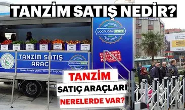 Tanzim satış nedir ve araçları nerelerde var? İstanbul Tanzim satış yerleri nerede?