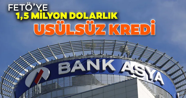 FETÖ’ye 1.5 milyon dolarlık usulsüz kredi