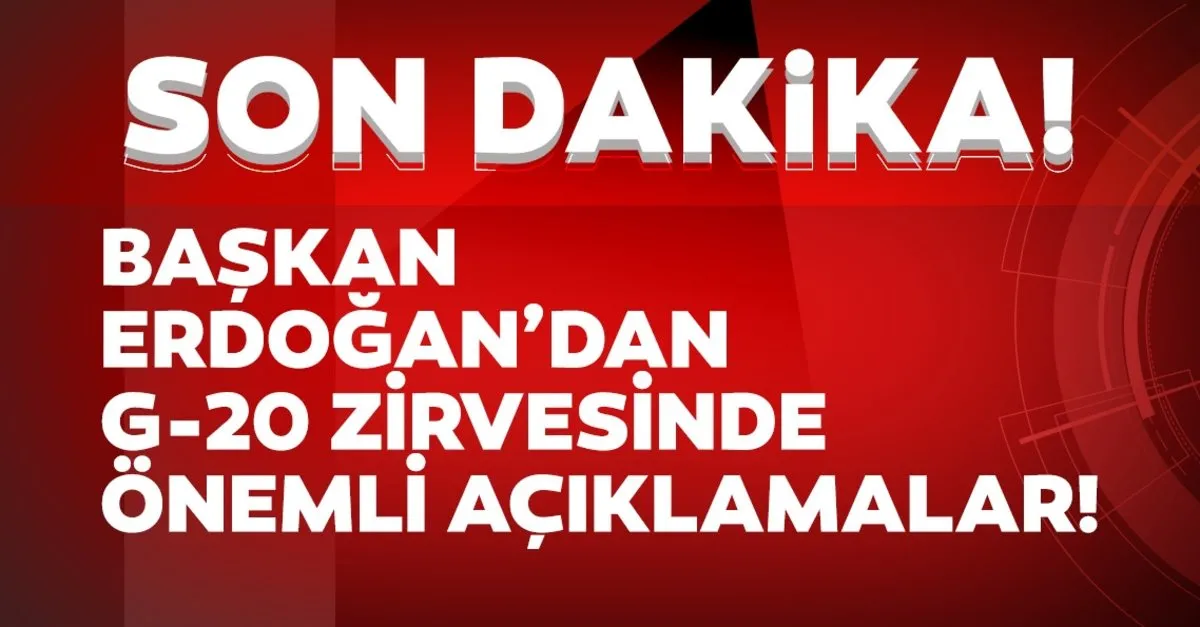 Son dakika haberi: Başkan Erdoğan, G20 zirvesine Video konferans yöntemi ile katılıyor