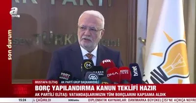 Son Dakika: Borç yapılandırmasında kritik tarih belli oldu! AK Partili Mustafa Elitaş açıkladı | Video