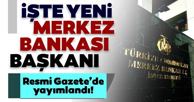 Son dakika: Merkez Bankası Başkanlığı'na Naci Ağbal atandı