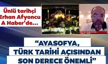 Ünlü tarihçi Prof. Dr. Erhan Afyoncu’dan Ayasofya açıklaması: Türk tarihi açısından son derece önemlidir
