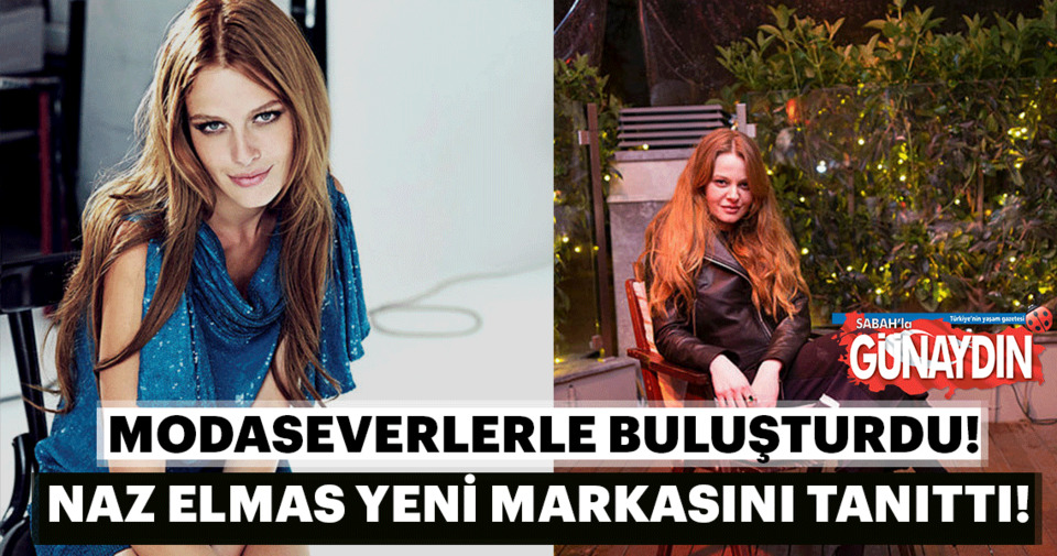 Naz Elmas yeni markasını tanıttı Son Dakika Magazin Haberleri