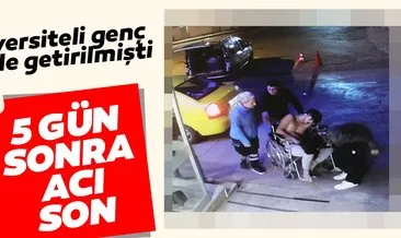 Son dakika: Üniversiteli Özcan, 5 gündür tedavi gördüğü hastanede öldü