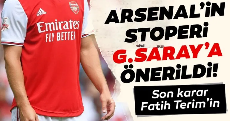 Arsenal’in tecrübeli stoperi Galatasaray’a önerildi! Son karar Fatih Terim’in