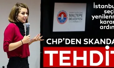 YSK’nın iptal kararının ardından CHP’den skandal tehdit