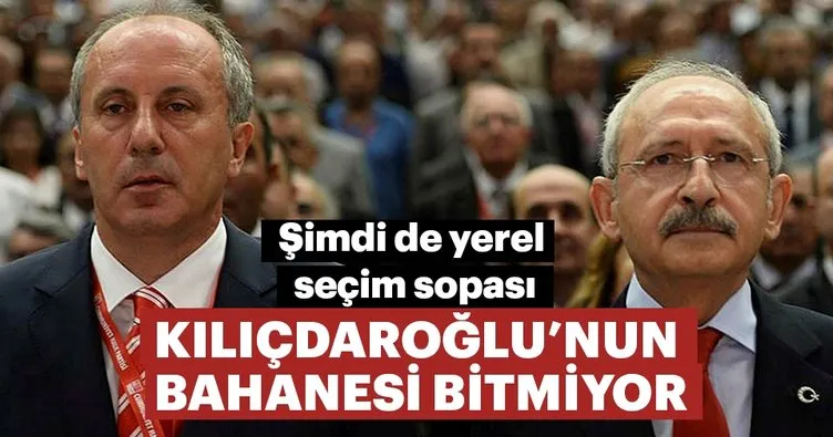 Kılıçdaroğlu'nun bahanesi bitmiyor