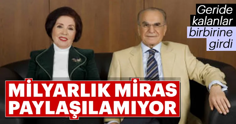 Milyarlık miras paylaşılamıyor