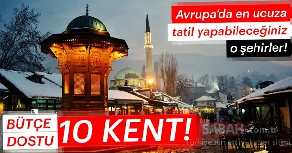 Avrupa'da en ucuz tatil yapabileceğiniz 10 kent!
