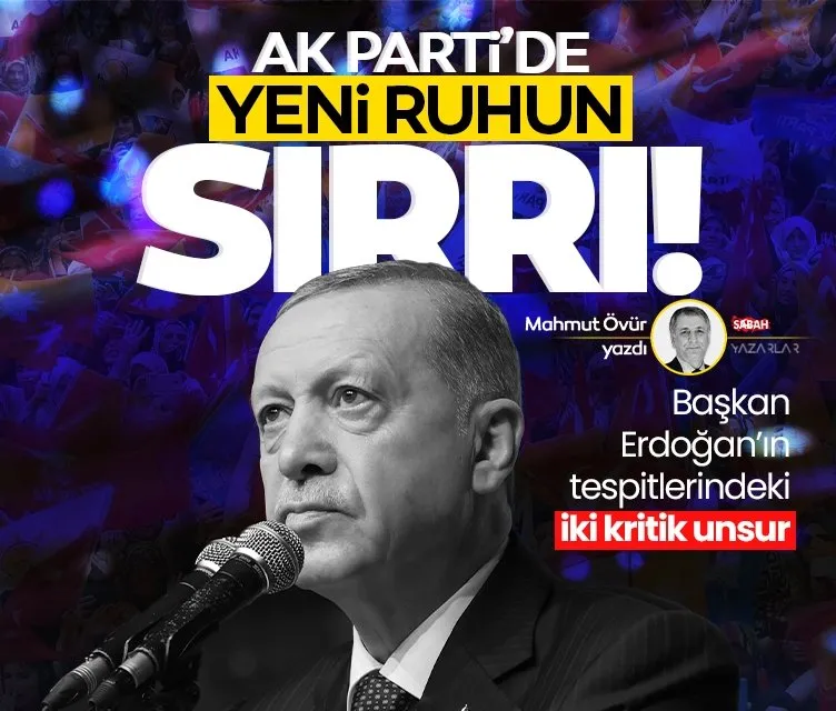 Başkan Erdoğan’ın tespitlerindeki iki kritik unsur: AK Parti’de yeni ruhun sırrı