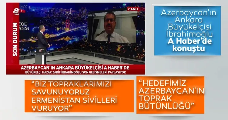 Azerbaycan’ın Ankara Büyükelçisi Hazar Zarif İbrahimoğlu A Haber’de konuştu! Hedefimiz toprak bütünlüğü