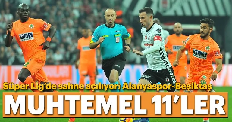 Alanyaspor - Beşiktaş muhtemel 11’ler