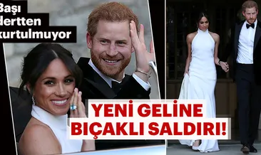 Meghan Markle’a bıçaklı saldırı!