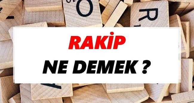 Rakip Ne Demek? TDK’ya Göre Rakip Sözlük Anlamı Nedir?