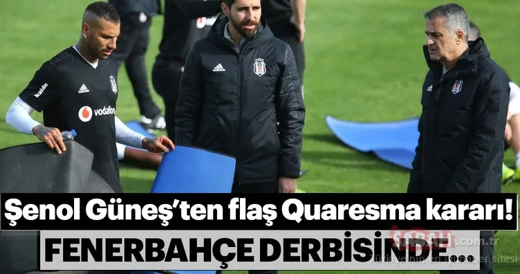 Şenol Güneş’ten flaş Ricardo Quaresma kararı! Fenerbahçe derbisinde...