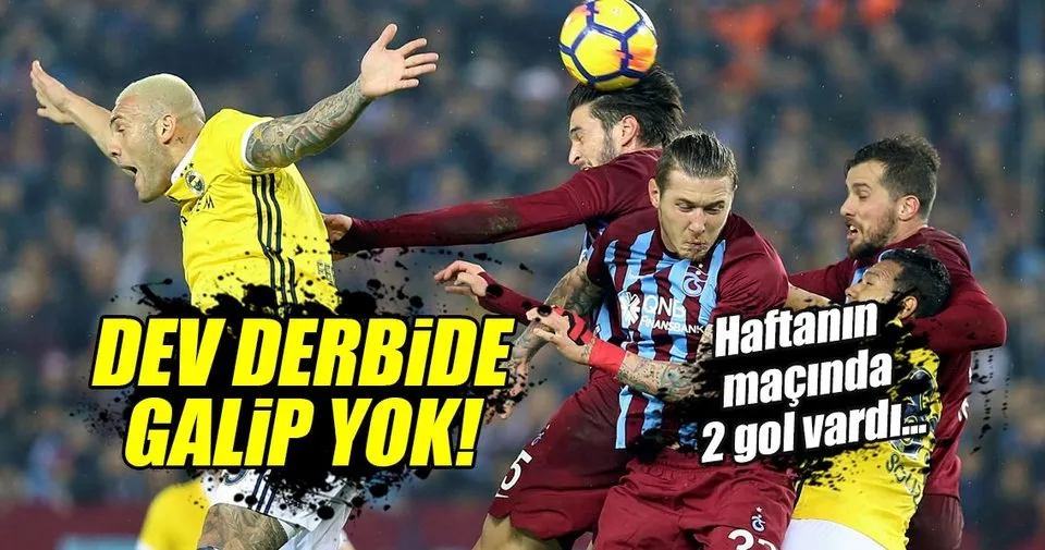 Trabzonspor Fenerbahce Derbisinden Galip Cikmadi Spor Haberleri