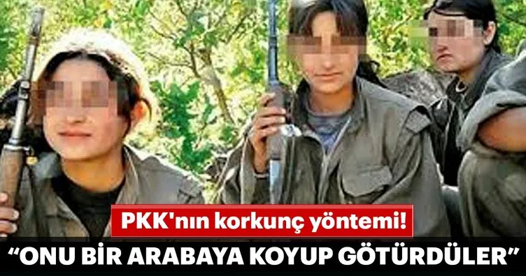 PKK’nın korkunç yöntemi! ’Onu bir arabaya koyup götürdüler’
