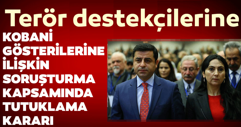 Eski HDP Eş Genel Başkanları Demirtaş ve Yüksekdağ'a tutuklama kararı