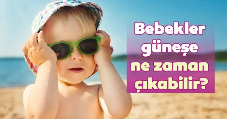 Bebekler Gunese Ne Zaman Cikabilir Bebek Haberleri