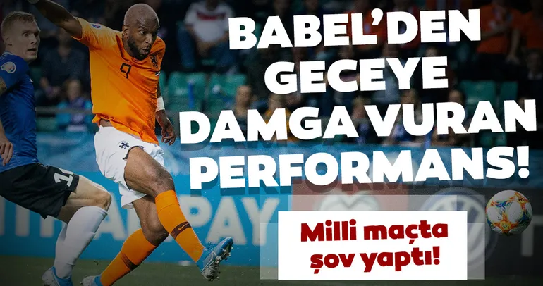 Babel şov yaptı, Hollanda fark attı!