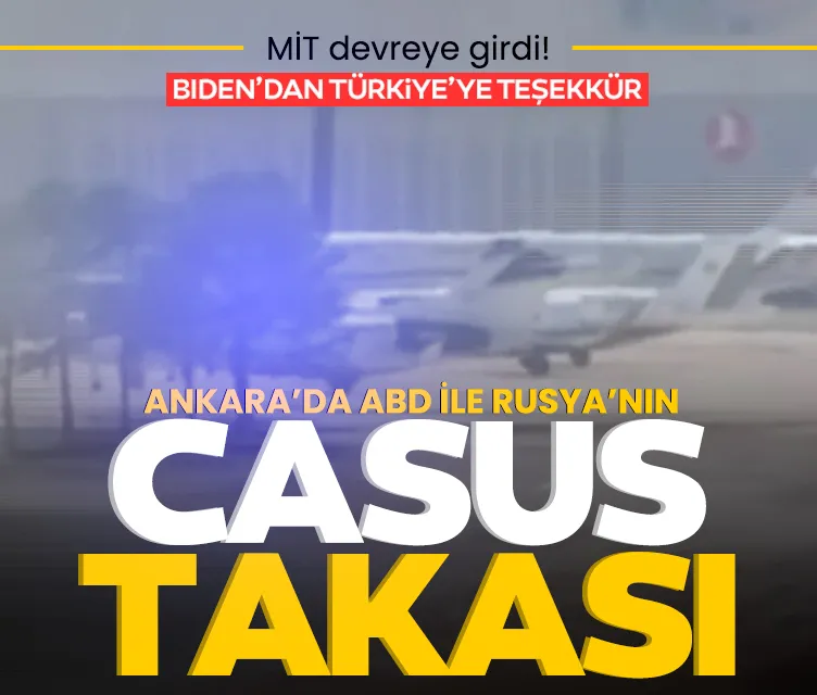 Ankara’da ABD ile Rusya’nın casus takası