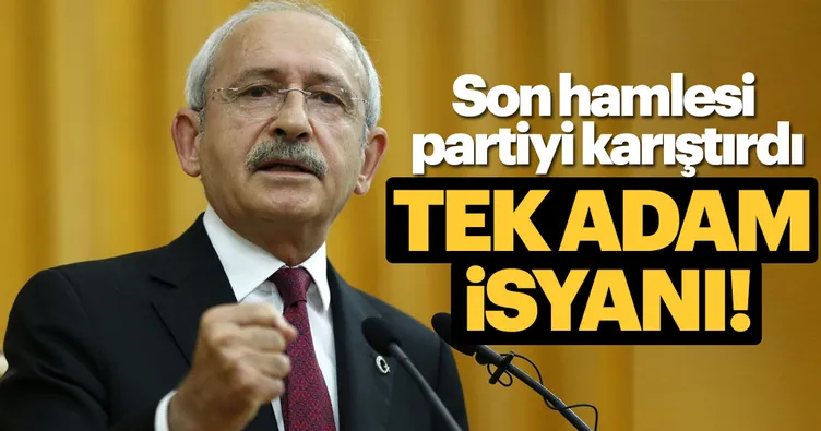 CHP’de tek adam isyanı!