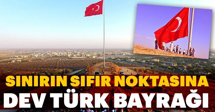 Sınırın sıfır noktasına dev Türk Bayrağı