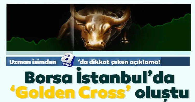 A Para’da uzman isimden dikkat çeken açıklama: Borsa İstanbul’da ’Golden Cross’ oluştu