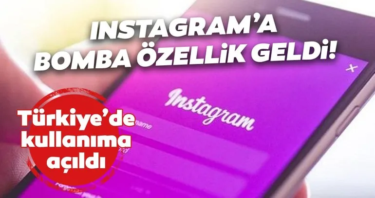 Instagram’a bomba özellik geldi! Instagram’ın yeni özelliği Türkiye kullanıma sunuldu