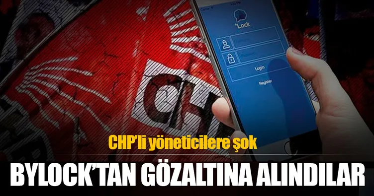 CHP’li yöneticiler ByLock’tan gözaltına alındı