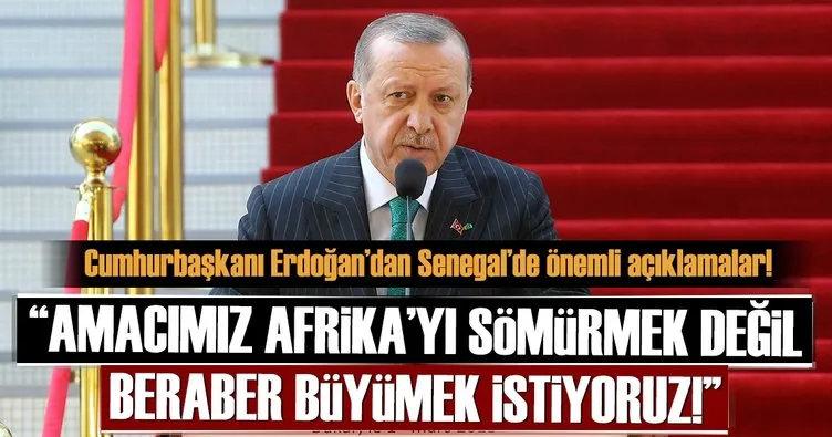 Cumhurbaşkanı Erdoğan: Afrika’yı sömürmek değil beraber büyümek istiyoruz
