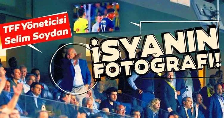 TFF yöneticisi Selim Soydan’ın penaltı isyanı