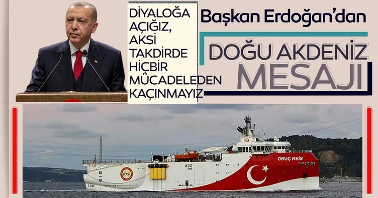 Başkan Erdoğan’dan Doğu Akdeniz mesajı! Diyaloğa açığız! Aksi takdirde hiçbir mücadeleden kaçmayız