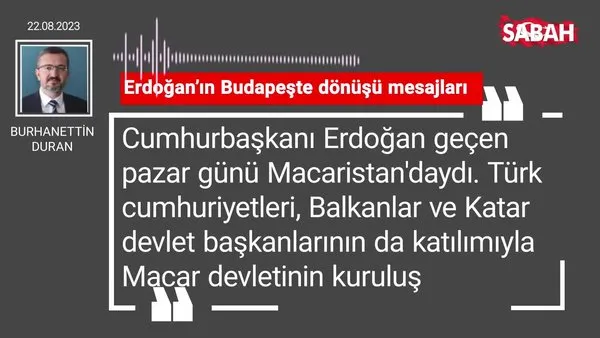 Burhanettin Duran | Erdoğan'In Budapeşte dönüşü mesajları