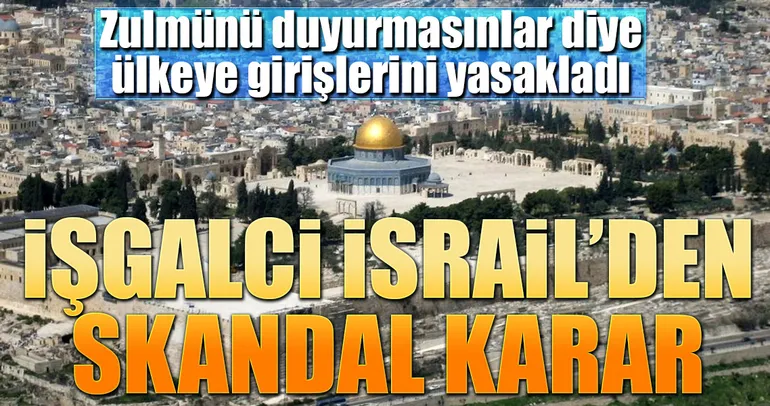 İşgalci İsrail’den skandal karar