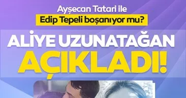 Ayşecan Tatari ile Edip Tepeli boşanıyor mu? Ayşecan Tatari’nin annesi Aliye Uzunatağan açıkladı!