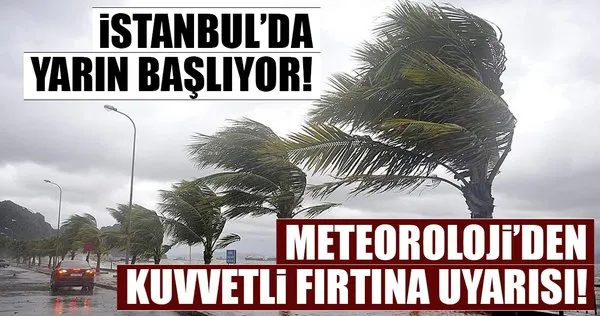 Havaya dikkat! Fırtına uyarısı... Meteoroloji'den son hava durumu bilgisi