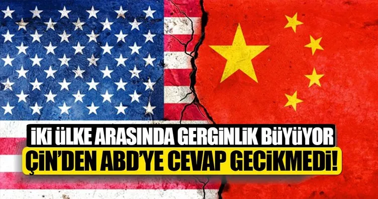Çin’den ABD’ye ikili ilişkileri tehlikeye atmayın çağrısı