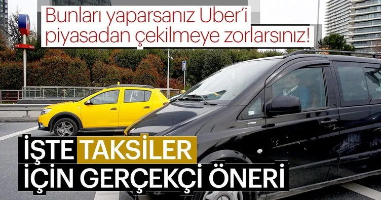 “Uber dünya örneklerinde olduğu gibi, taksicilerle anlaşmaya ya da piyasadan çekilmeye zorlanır”