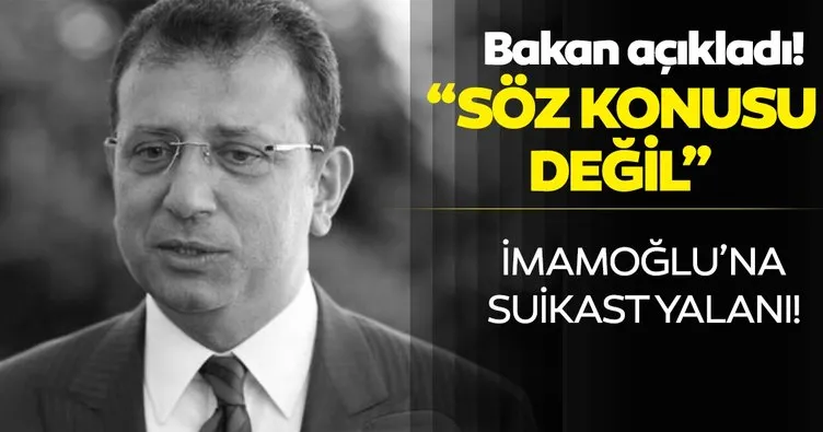 SON DAKİKA HABERİ! Bakan Soylu’dan Ekrem İmamoğlu’na suikast girişimi iddiasına açıklama