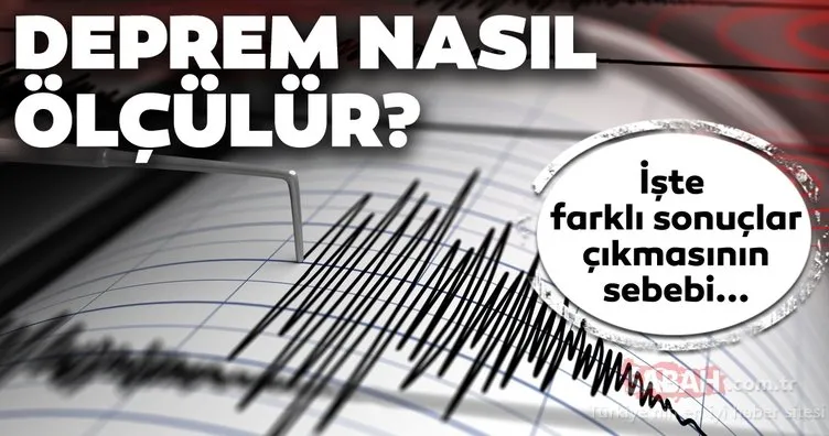 Deprem nasıl ölçülür? Depremin büyüklüğü nedir? Neden farklı sonuçlar çıkıyor?